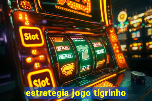 estrategia jogo tigrinho